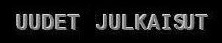 UUDET LEVYJULKAISUT