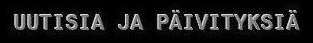 UUTISIA JA P�IVITYKSI�